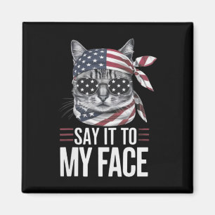 Funny Cat Kamala Harris 2024 Say It To My Face Magnet