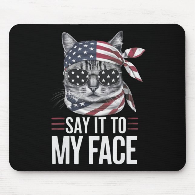 Funny Cat Kamala Harris 2024 Say It To My Face  Mouse Pad (Front)
