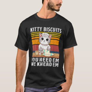 Funny Cat Kitty cute Kitty Biscuits We Knead Em Yo T-Shirt