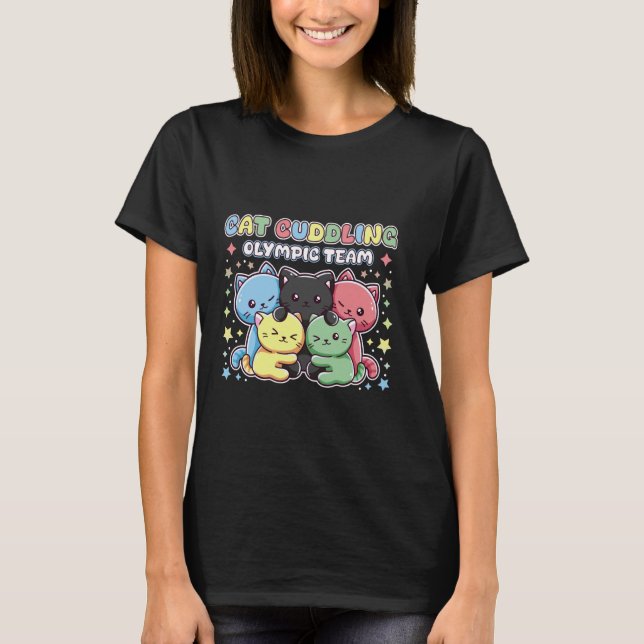Funny Cat Kitty Quote Cuddling Olympic Team Cool A T-Shirt (Front)