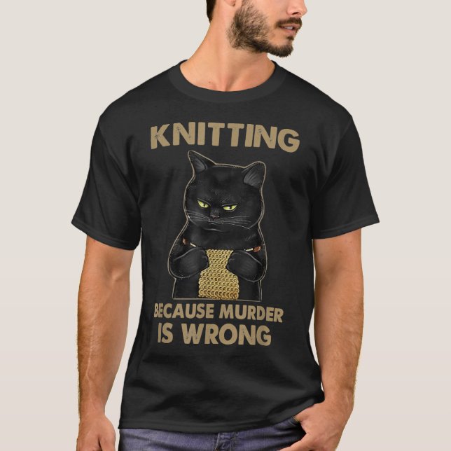 Funny Cat knits shirt Knitting because murder is w (Front)