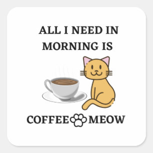 FUNNY CAT LOVER COFFEE AND MEOW SQUARE STICKER