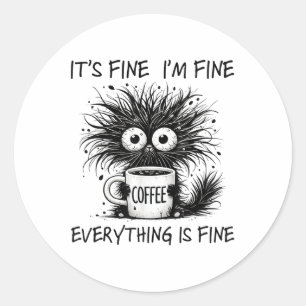Funny Cat Lover Its Fine Im Fine Everything Is Fin Classic Round Sticker