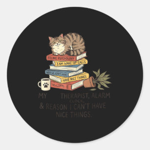 Funny Cat Lover My Therast Alarm Clock &amp; Reaso Classic Round Sticker