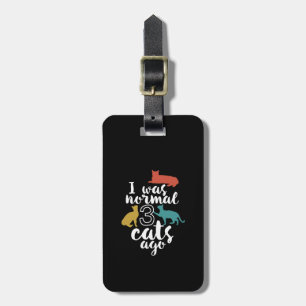 Funny Cat Lover Quote I Was Normal Three Cats Ago Luggage Tag