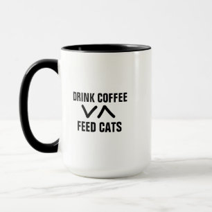 Funny Cat Lovers Mug, Feed Cats Drink Coffee Mug
