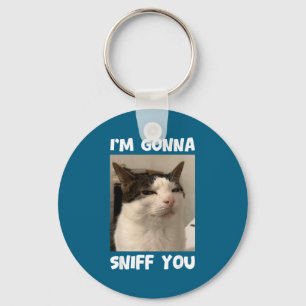 Funny Cat Meme I'm Gonna Sniff You Weird Humor Keychain