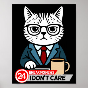 Funny Cat Meme Sarcastic Humor I Dont Care Cat  Poster