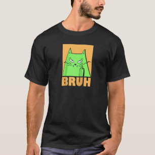 Funny cat Meme saying Bruh with Cat Greetings Teen T-Shirt