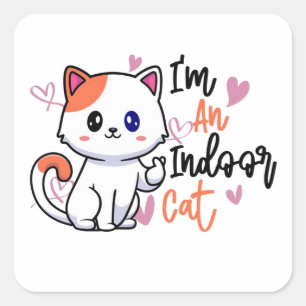 Funny Cat Memes Lovers, i'm an indoor cat  Square Sticker