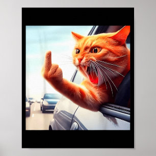 Funny Cat Middle Finger Hilarious Cat In The Car C Poster
