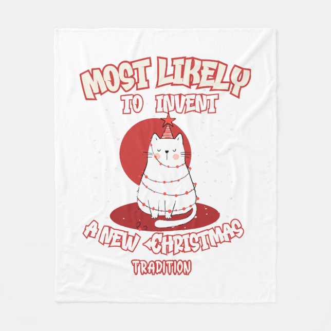 Funny Cat Most Likely To Invent a New Christmas Tr Fleece Blanket (Front)