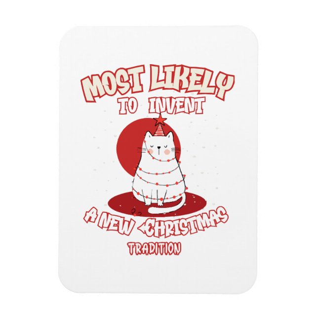 Funny Cat Most Likely To Invent a New Christmas Tr Magnet (Vertical)