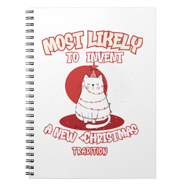 Funny Cat Most Likely To Invent a New Christmas Tr Notebook (Front)