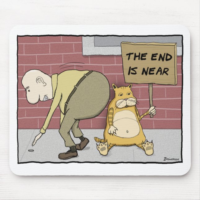 Funny cat mousepad: End is Near Mouse Pad (Front)