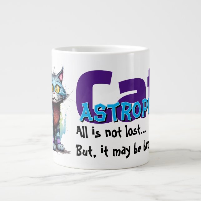 Funny Cat Mug – CatAstrophe: All is not lost.. (Front)