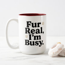 Funny Cat Mug – "Fur Real I'm Busy" – Cute Cat Mug