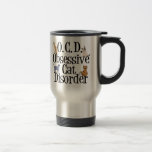 Funny Cat Obsession Travel Mug<br><div class="desc">I have obsessive cat disorder. I am OCD for all my cute cats. A funny gift for someone crazy about kittens. A cat obsessed mug with different cats crawling on the letters.</div>