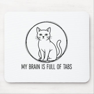 Funny Cat Office Mouse Pad - Brain Full Of Tabs