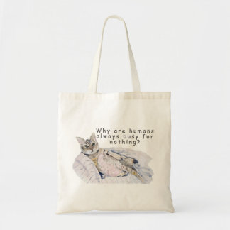 Funny Cat Painting – “Why are Humans always  Busy  Tote Bag