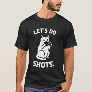 Funny Cat Photographer Let's Do Shots Photography T-Shirt