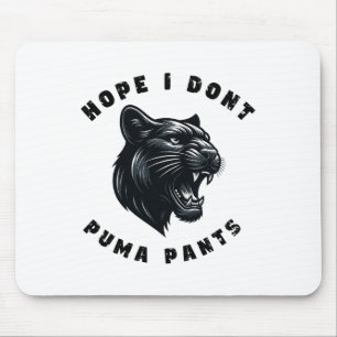 Funny Cat Pun Hope I Don't Puma Pants Mouse Pad