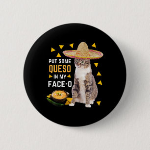 Funny Cat Put Some Queso In My Face O Cinco De May 2 Inch Round Button