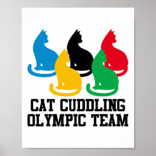 Funny Cat Quote Cat Cuddling Olympic Team Cool  Poster