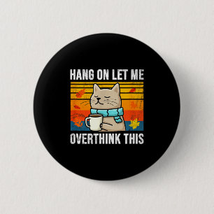 Funny Cat Quote Coffee Lover Retro Vintage Overthi 2 Inch Round Button