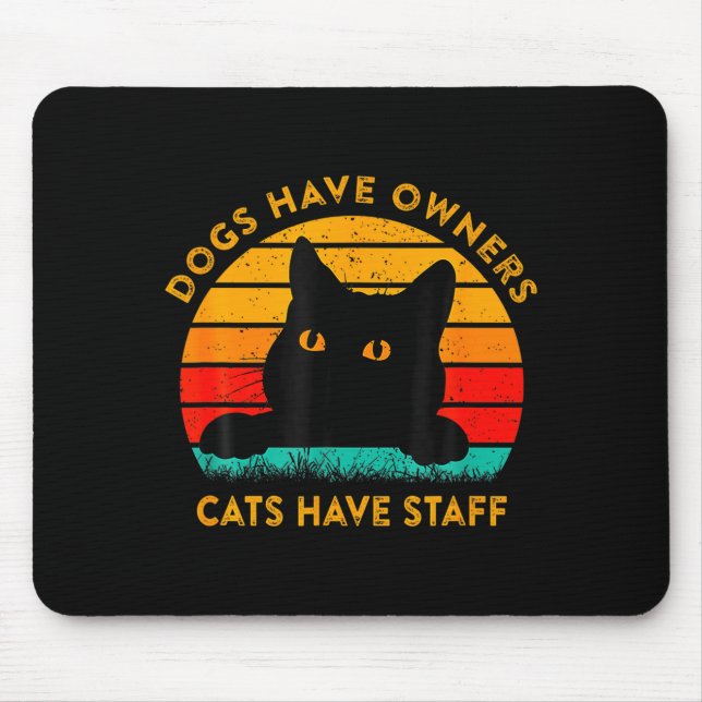 Funny Cat Quote Dogs Have Owners Cats Have Staff R Mouse Pad (Front)