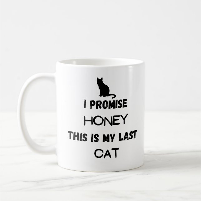 Funny Cat Quote: I Promise ... Last Cat Coffee Mug (Left)