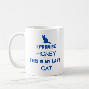 Funny Cat Quote: I Promise ... Last Cat  Coffee Mug