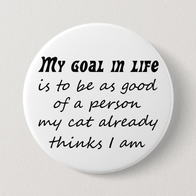 Funny cat quote slogan gifts novelty humour 3 inch round button (Front)