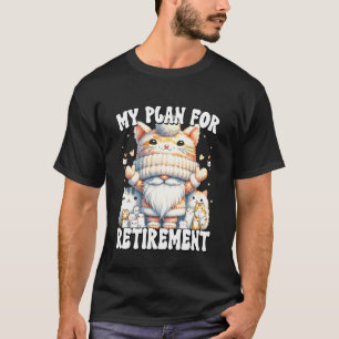 Funny Cat Retirement Saying For Cat Lover Retired  T-Shirt