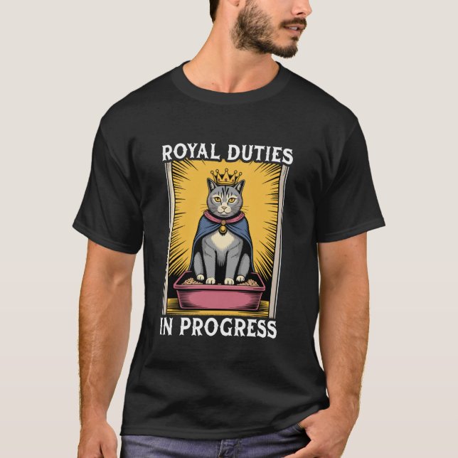 Funny Cat Royal Duties in Progress Cat Litter Box  T-Shirt (Front)