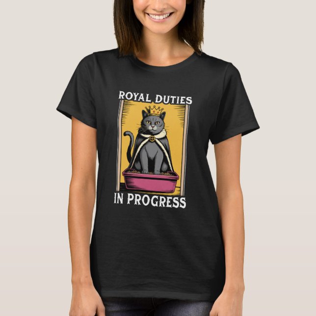 Funny Cat Royal Duties In Progress Cat Litter Box  T-Shirt (Front)
