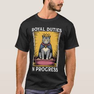 Funny Cat Royal Duties in Progress Cat Litter Box  T-Shirt