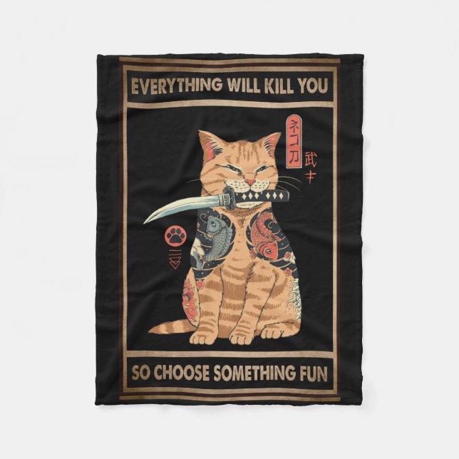 Funny Cat Samurai Everything Will Kill You Fleece Blanket (Front)