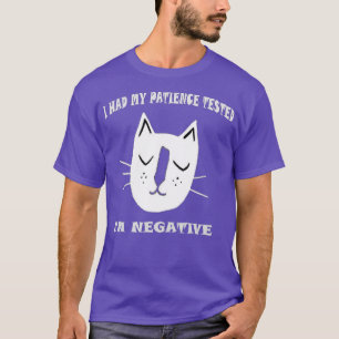 Funny cat sarcasms cat I Had My Patience Tested Im T-Shirt
