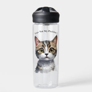 Funny Cat Say Not My Problem, Water Bottle