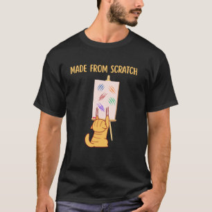 Funny Cat Scratches Made From Scratch T-Shirt
