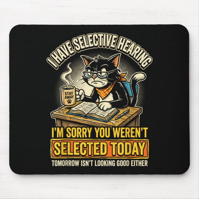 Funny Cat Selective Hearing Sarcastic Feline Mouse Pad (Front)