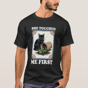 Funny Cat She Touched Me First Plant Cats Kitten C T-Shirt