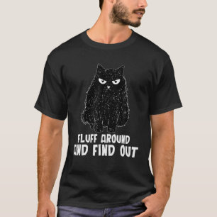 Funny Cat Shirt Fluff Around and Find Out women me