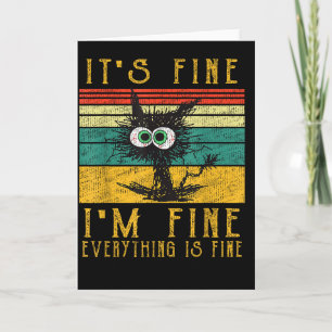Funny Cat Shirt, It's Fine I'm Fine Everything Is Card