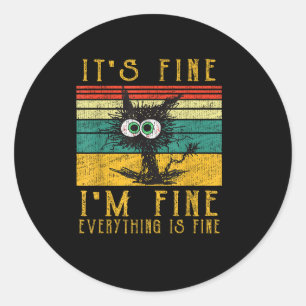 Funny Cat Shirt, It's Fine I'm Fine Everything Is  Classic Round Sticker