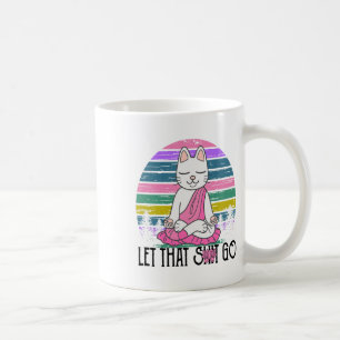 Funny Cat Shirts Meditating Kitty Let That Go Fun Coffee Mug