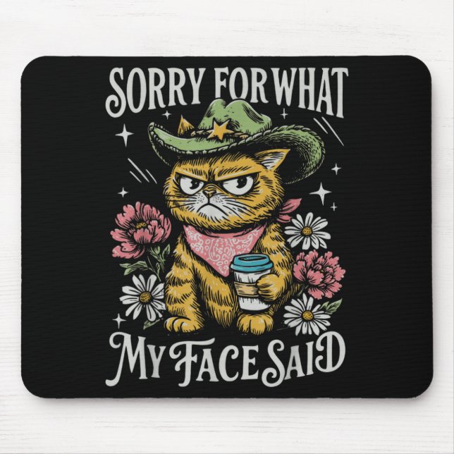 Funny Cat Sorry for What My Face Said Mouse Pad (Front)