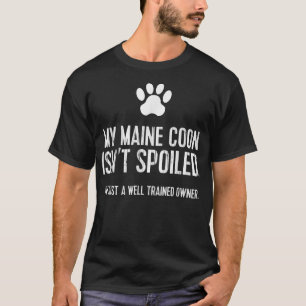 Funny Cat T My Maine Coon Isn't Spoiled Tee 
