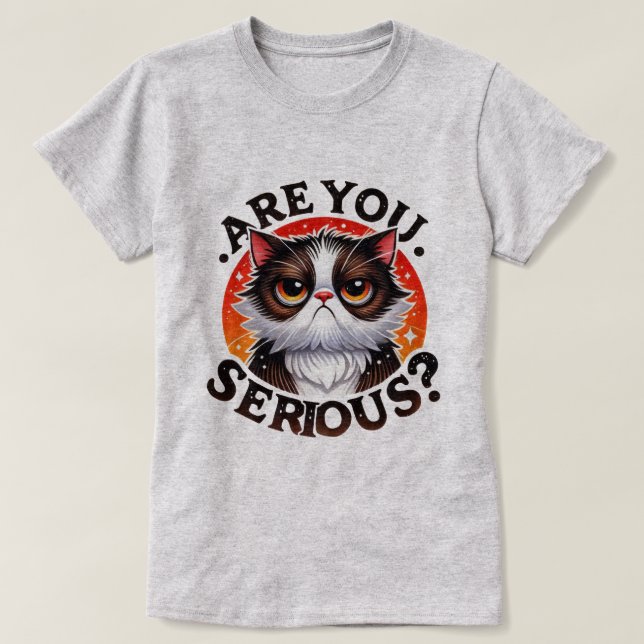 Funny Cat T-Shirt – Sassy Are You Serious  (Design Front)
